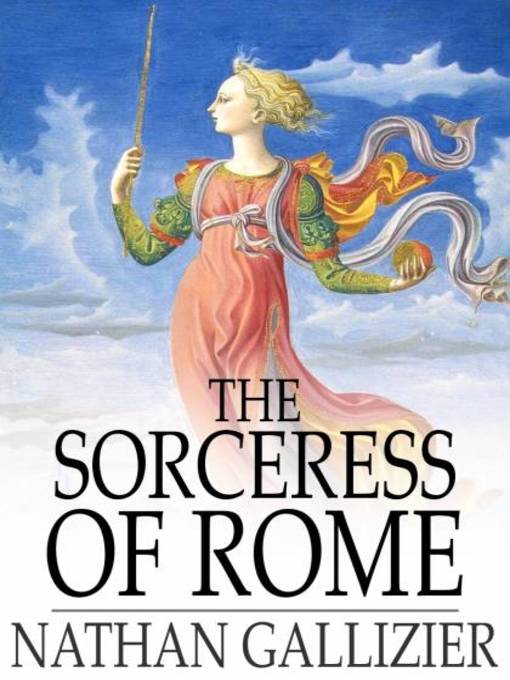 Title details for The Sorceress of Rome by Nathan Gallizier - Wait list